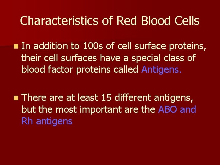 Characteristics of Red Blood Cells n In addition to 100 s of cell surface