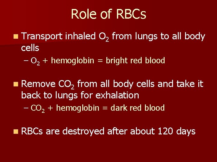 Role of RBCs n Transport cells inhaled O 2 from lungs to all body