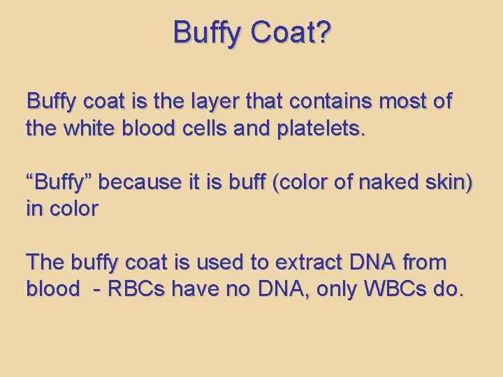 Buffy Coat? Buffy coat is the layer that contains most of the white blood