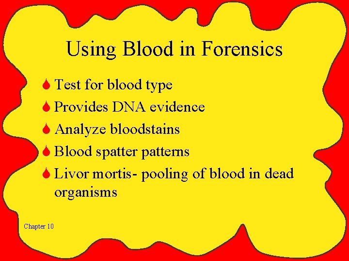 Using Blood in Forensics S Test for blood type S Provides DNA evidence S