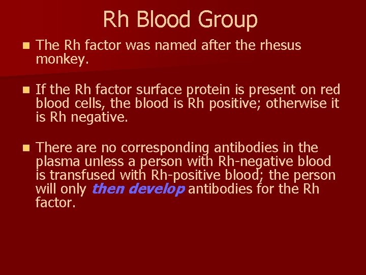 Rh Blood Group n The Rh factor was named after the rhesus monkey. n