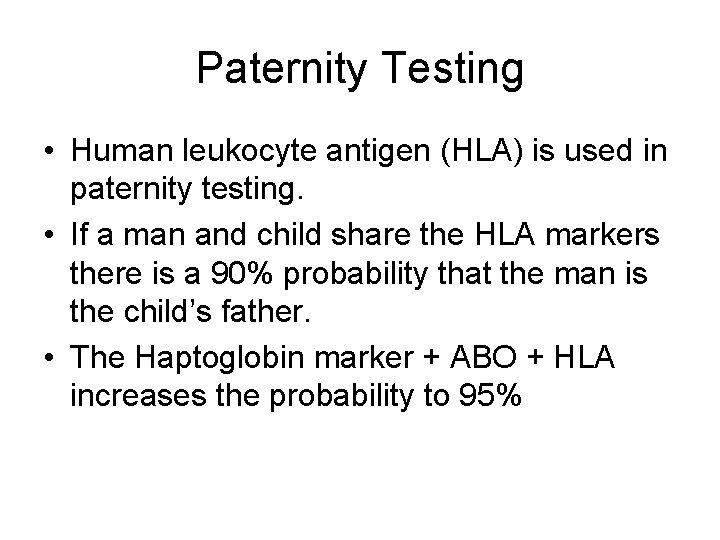 Paternity Testing • Human leukocyte antigen (HLA) is used in paternity testing. • If Paternity Testing • Human leukocyte antigen (HLA) is used in paternity testing. • If