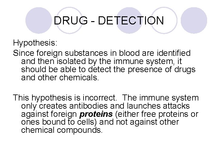 DRUG - DETECTION Hypothesis: Since foreign substances in blood are identified and then isolated