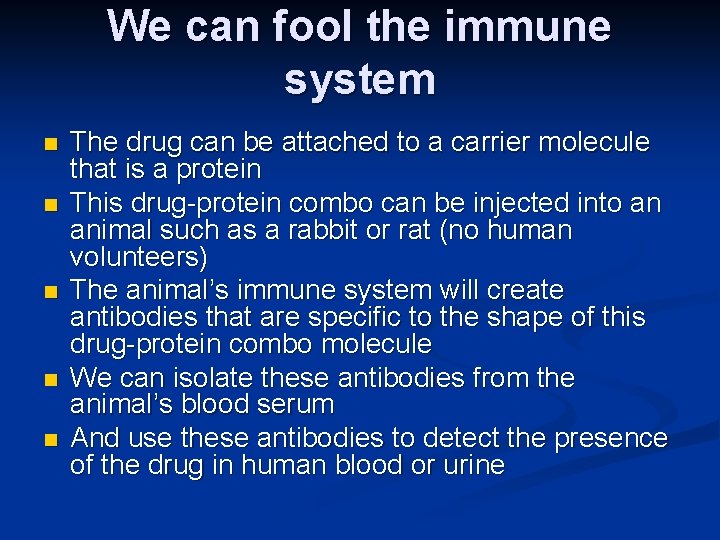 We can fool the immune system n n n The drug can be attached