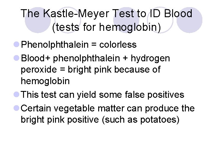 The Kastle-Meyer Test to ID Blood (tests for hemoglobin) l Phenolphthalein = colorless l