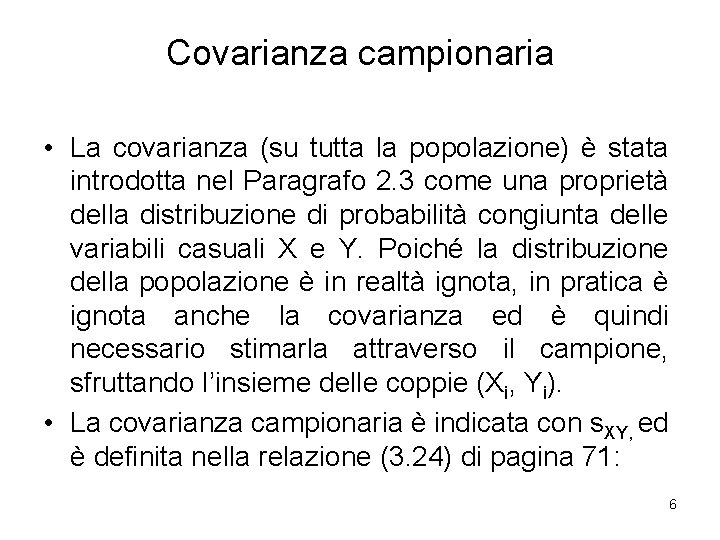 Covarianza campionaria • La covarianza (su tutta la popolazione) è stata introdotta nel Paragrafo