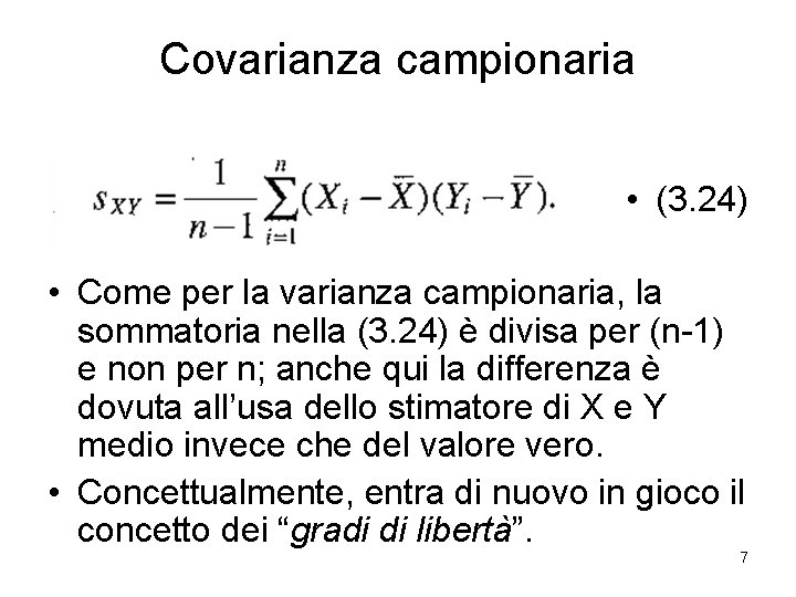 Covarianza campionaria • (3. 24) • Come per la varianza campionaria, la sommatoria nella