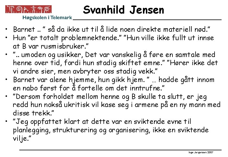 Svanhild Jensen • Barnet. . ” så da ikke ut til å lide noen