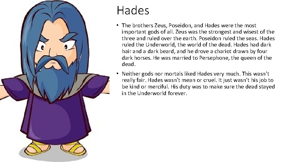 Hades • The brothers Zeus, Poseidon, and Hades were the most important gods of