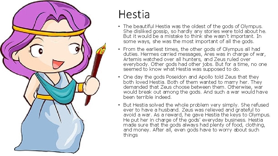 Hestia • The beautiful Hestia was the oldest of the gods of Olympus. She
