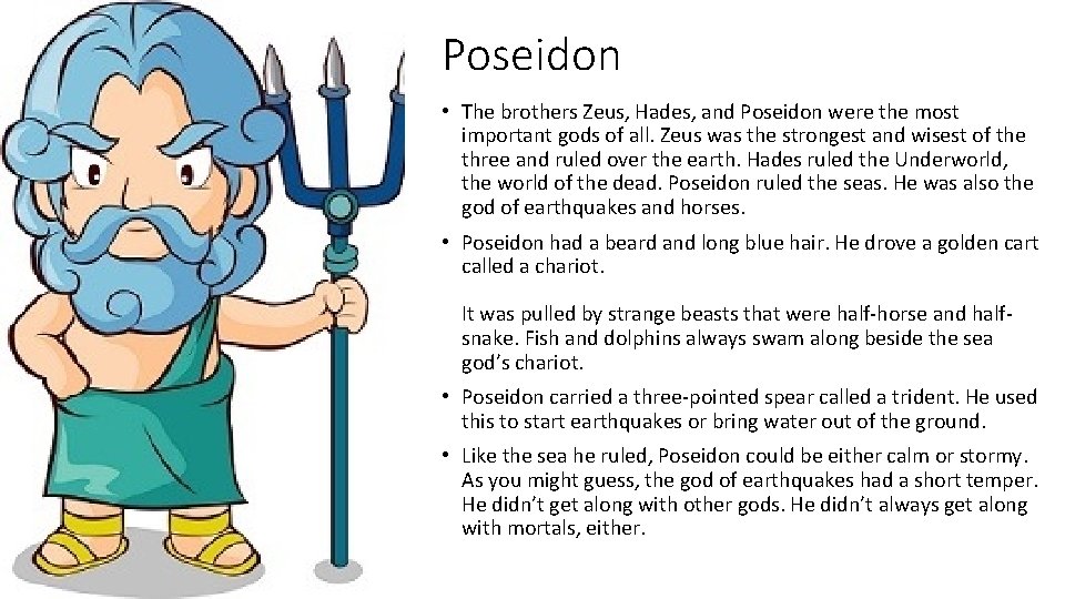 Poseidon • The brothers Zeus, Hades, and Poseidon were the most important gods of