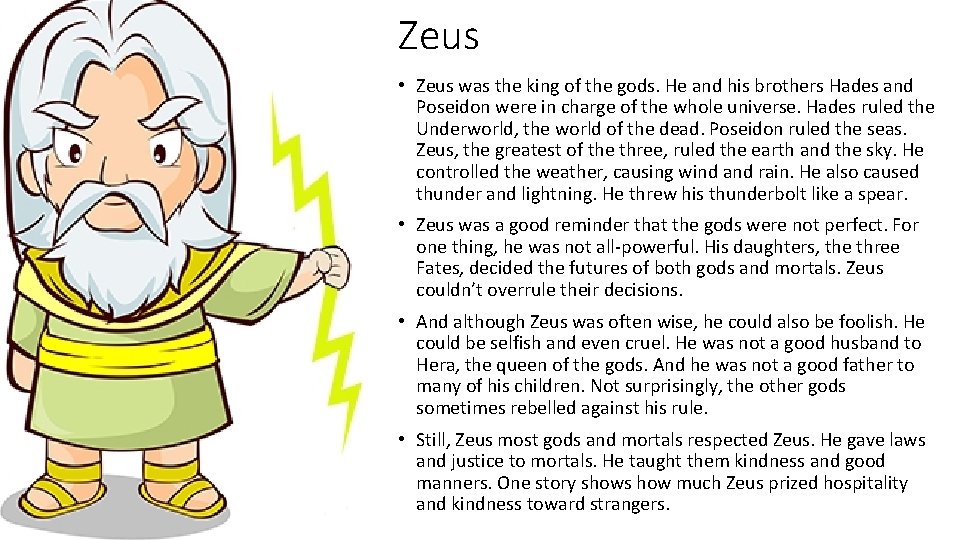 Zeus • Zeus was the king of the gods. He and his brothers Hades