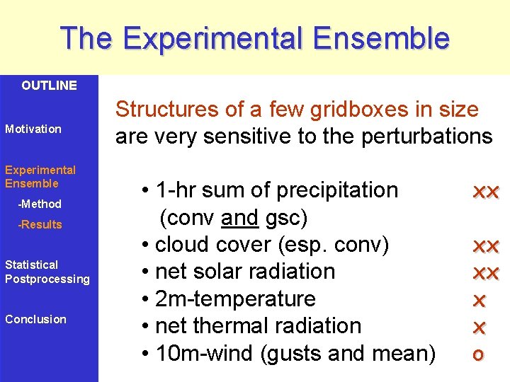 The Experimental Ensemble OUTLINE Motivation Experimental Ensemble -Method -Results Statistical Postprocessing Conclusion Structures of