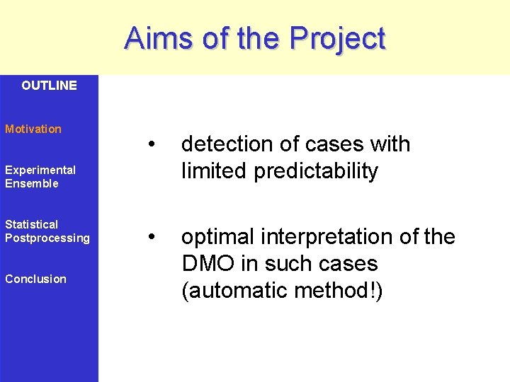 Aims of the Project OUTLINE Motivation • detection of cases with limited predictability •