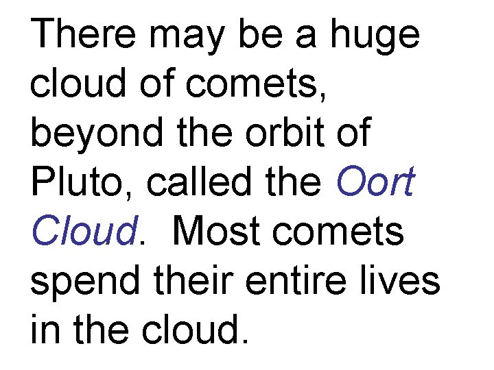 There may be a huge cloud of comets, beyond the orbit of Pluto, called