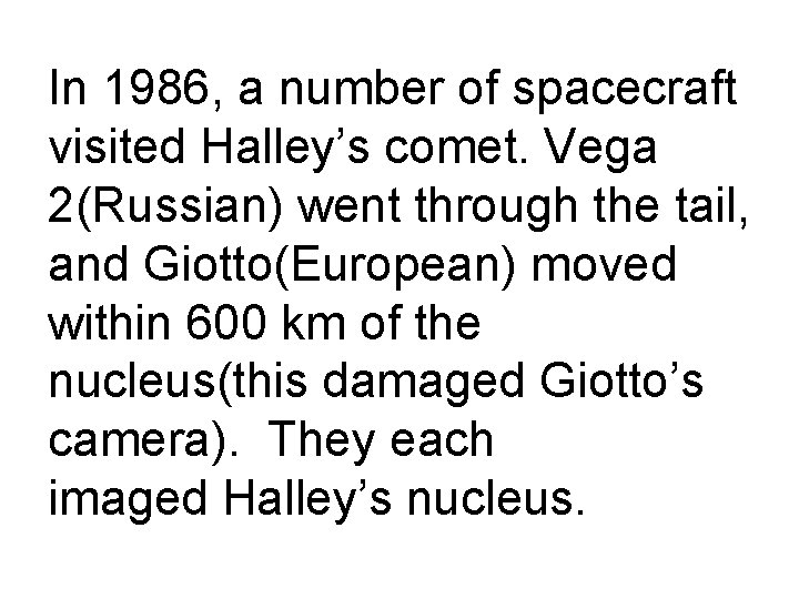 In 1986, a number of spacecraft visited Halley’s comet. Vega 2(Russian) went through the