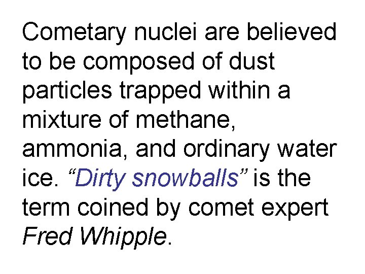 Cometary nuclei are believed to be composed of dust particles trapped within a mixture