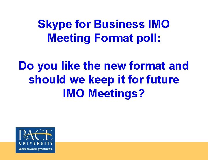 Skype for Business IMO Meeting Format poll: Do you like the new format and