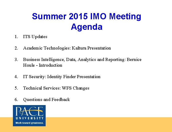 Summer 2015 IMO Meeting Agenda 1. ITS Updates 2. Academic Technologies: Kaltura Presentation 3.