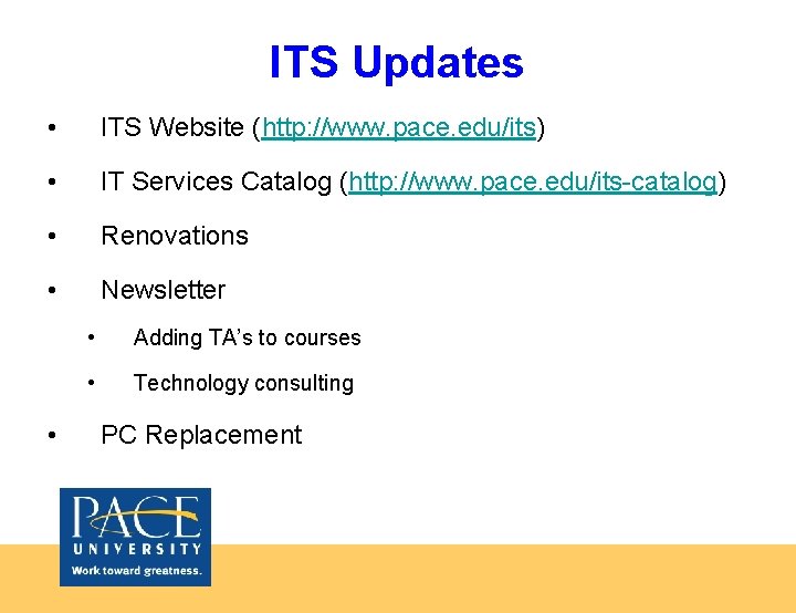 ITS Updates • ITS Website (http: //www. pace. edu/its) • IT Services Catalog (http: