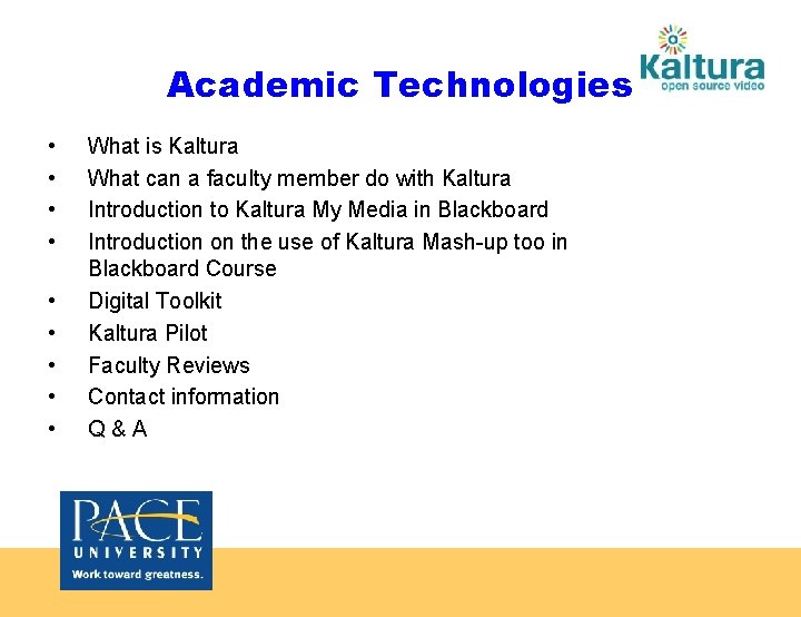 Academic Technologies • • • What is Kaltura What can a faculty member do