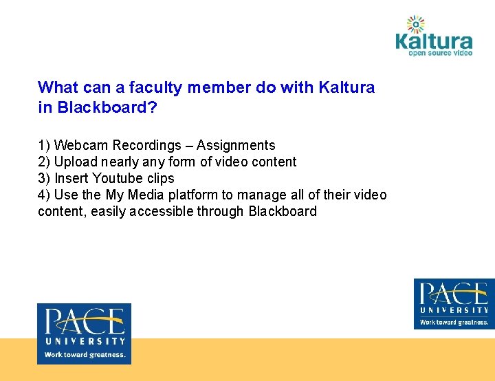 What can a faculty member do with Kaltura in Blackboard? 1) Webcam Recordings –