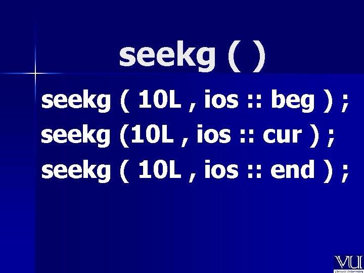 seekg ( ) seekg ( 10 L , ios : : beg ) ; seekg ( ) seekg ( 10 L , ios : : beg ) ;