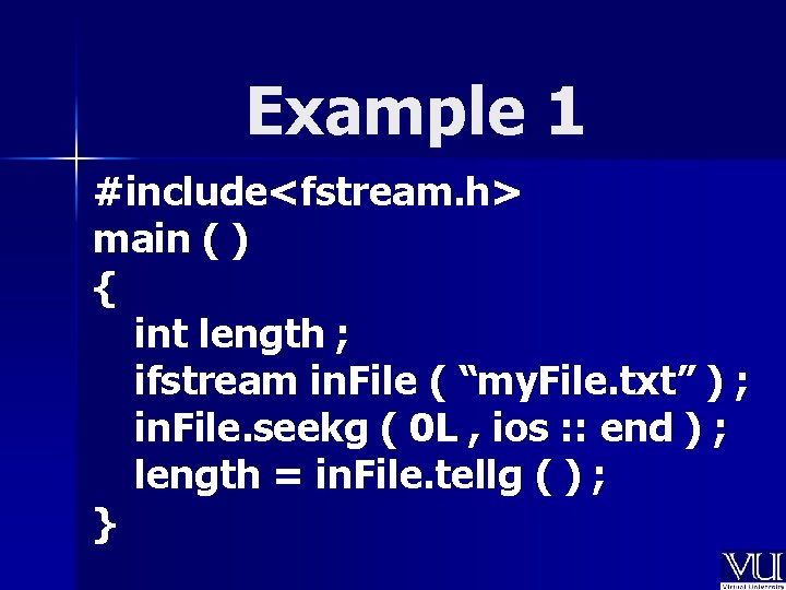 Example 1 #include<fstream. h> main ( ) { int length ; ifstream in. File Example 1 #include<fstream. h> main ( ) { int length ; ifstream in. File