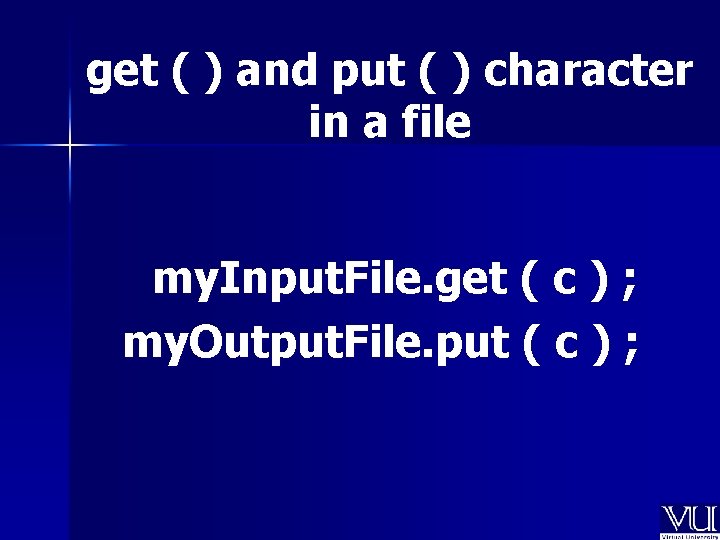 get ( ) and put ( ) character in a file my. Input. File. get ( ) and put ( ) character in a file my. Input. File.