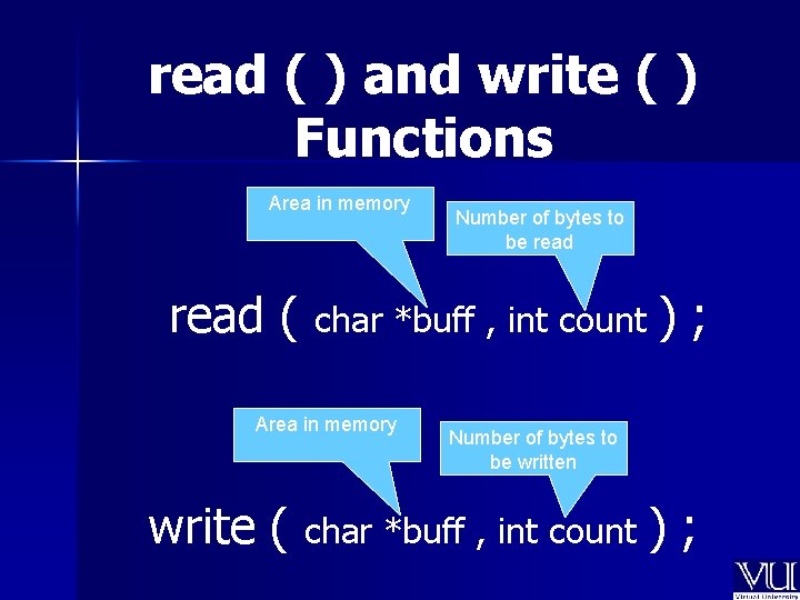 read ( ) and write ( ) Functions Area in memory Number of bytes read ( ) and write ( ) Functions Area in memory Number of bytes