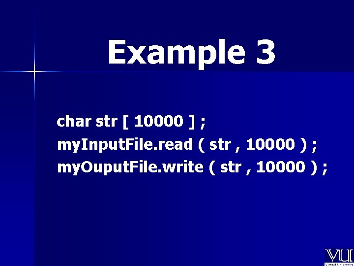 Example 3 char str [ 10000 ] ; my. Input. File. read ( str