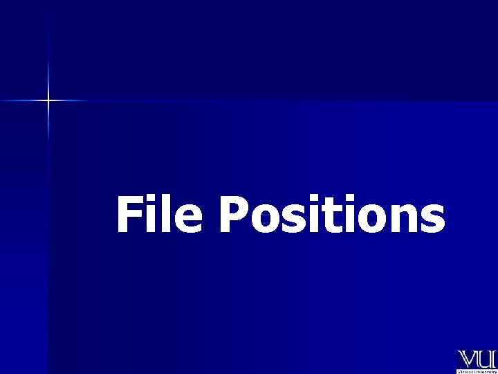 File Positions File Positions