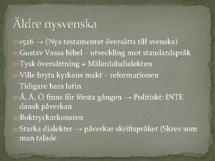 Äldre nysvenska 1526 → (Nya testamentet översätts till svenska) Gustav Vasas bibel – utveckling