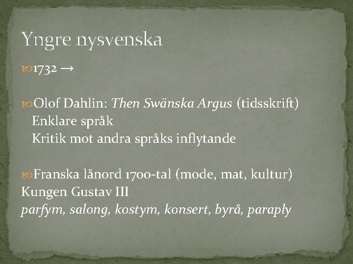 Yngre nysvenska 1732 → Olof Dahlin: Then Swänska Argus (tidsskrift) Enklare språk Kritik mot