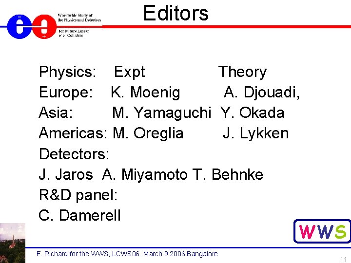 Editors Physics: Expt Theory Europe: K. Moenig A. Djouadi, Asia: M. Yamaguchi Y. Okada