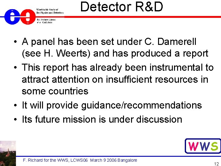 Detector R&D • A panel has been set under C. Damerell (see H. Weerts)