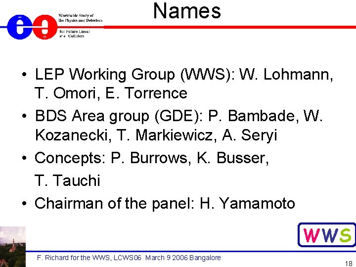 Names • LEP Working Group (WWS): W. Lohmann, T. Omori, E. Torrence • BDS
