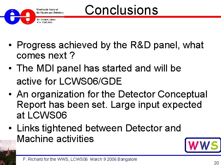 Conclusions • Progress achieved by the R&D panel, what comes next ? • The
