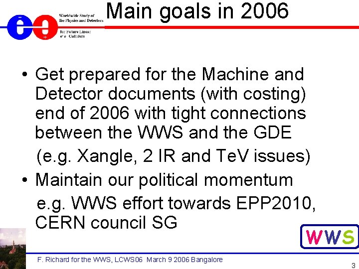 Main goals in 2006 • Get prepared for the Machine and Detector documents (with