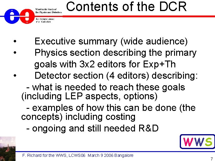 Contents of the DCR • • Executive summary (wide audience) Physics section describing the