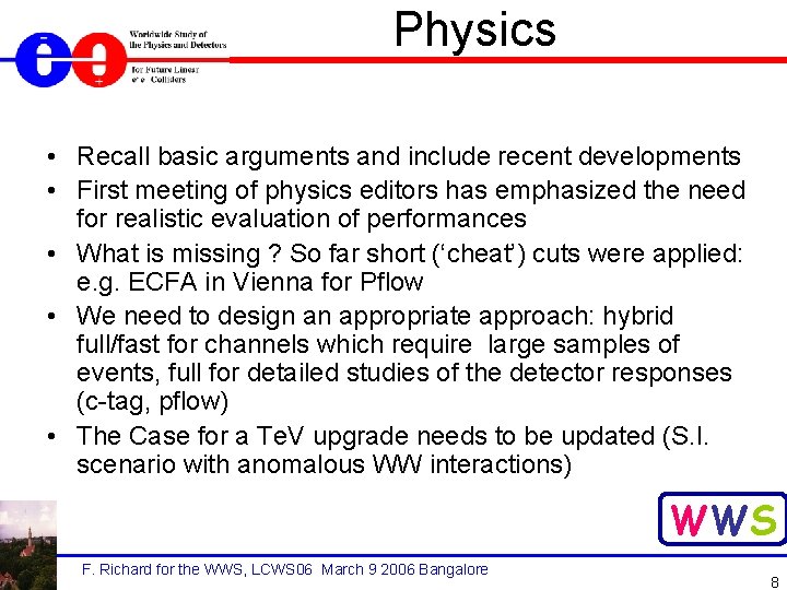 Physics • Recall basic arguments and include recent developments • First meeting of physics