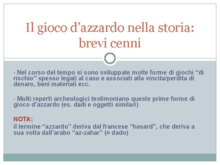 Il gioco d’azzardo nella storia: brevi cenni • Nel corso del tempo si sono