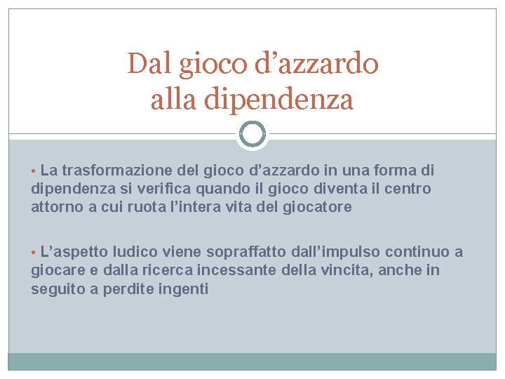 Dal gioco d’azzardo alla dipendenza • La trasformazione del gioco d’azzardo in una forma