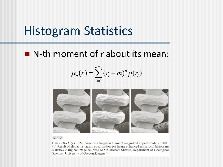 Histogram Statistics n N-th moment of r about its mean: 