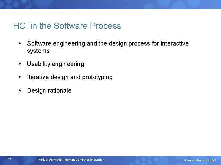 HCI in the Software Process • Software engineering and the design process for interactive