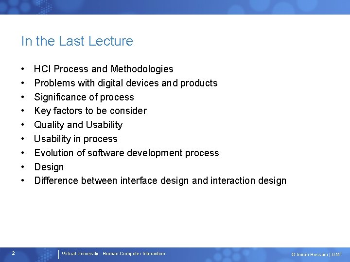 In the Last Lecture • • • 2 HCI Process and Methodologies Problems with
