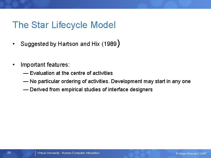 The Star Lifecycle Model • Suggested by Hartson and Hix (1989) • Important features: