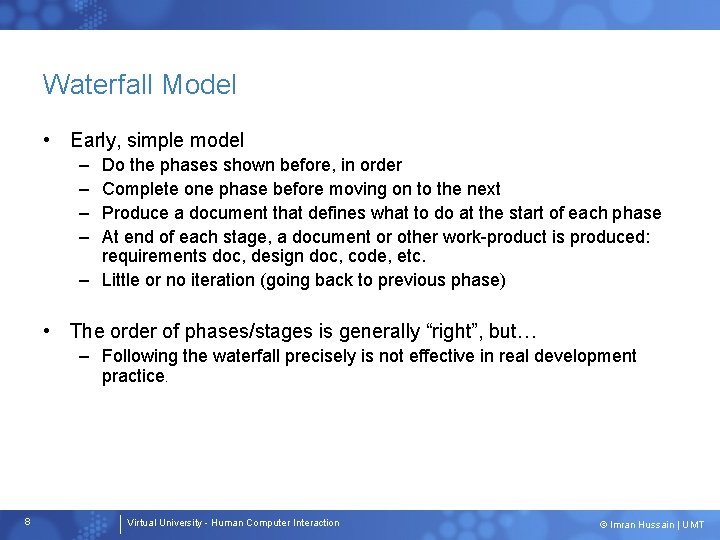 Waterfall Model • Early, simple model – – Do the phases shown before, in