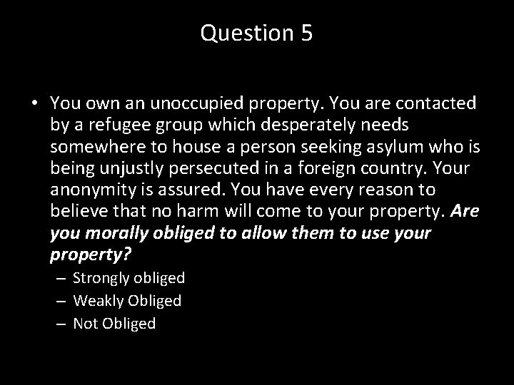 Question 5 • You own an unoccupied property. You are contacted by a refugee