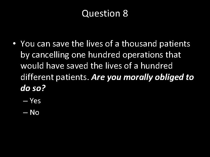 Question 8 • You can save the lives of a thousand patients by cancelling